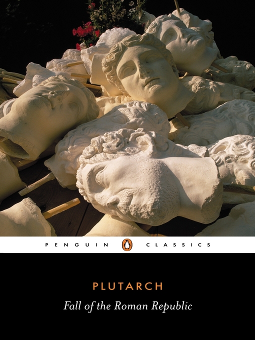 Title details for Fall of the Roman Republic by Plutarch - Wait list